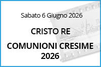 Comunioni Cresime Cristo Re<br>6 Giugno 2026